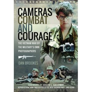 Pen & Sword Books Ltd Cameras, Combat And Courage : The Vietnam War By The Military'S Own Photographers Pen & Sword Books Ltd Cameras, Combat And Courage : The Vietnam War By The Military'S Own Photographers