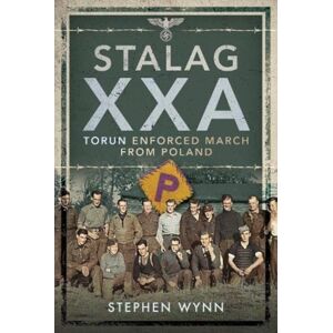 Pen & Sword Books Ltd Stalag Xxa And The Enforced March From Poland Pen & Sword Books Ltd Stalag Xxa And The Enforced March From Poland
