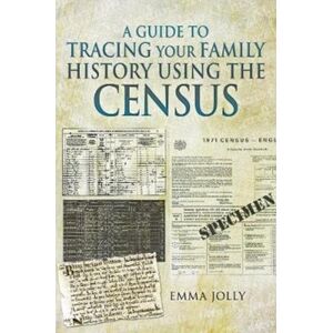 Pen & Sword Books Ltd A Guide To Tracing Your Family History Using The Census Pen & Sword Books Ltd A Guide To Tracing Your Family History Using The Census
