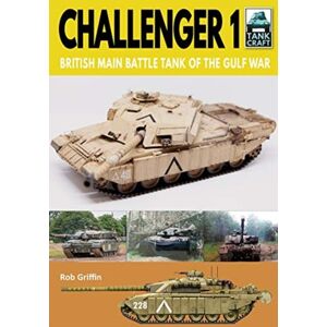 Pen & Sword Books Ltd Challenger 1 : British Main Battle Tank Of The Gulf War Pen & Sword Books Ltd Challenger 1 : British Main Battle Tank Of The Gulf War