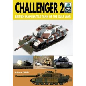 Pen & Sword Books Ltd Challenger 2 : British Main Battle Tank Of The Gulf War Pen & Sword Books Ltd Challenger 2 : British Main Battle Tank Of The Gulf War