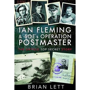 Pen & Sword Books Ltd Ian Fleming And Soe'S Operation Postmaster : The Untold Top Secret Story Pen & Sword Books Ltd Ian Fleming And Soe'S Operation Postmaster : The Untold Top Secret Story