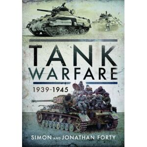 Pen & Sword Books Ltd Tank Warfare, 1939-1945 Pen & Sword Books Ltd Tank Warfare, 1939-1945