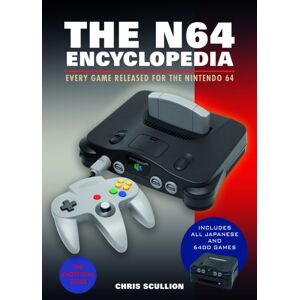 Pen & Sword Books Ltd The N64 Encyclopedia : Every Game Released For The Nintendo 64 Pen & Sword Books Ltd The N64 Encyclopedia : Every Game Released For The Nintendo 64