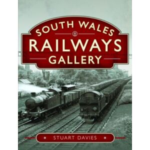 Pen & Sword Books Ltd South Wales Railways Gallery Pen & Sword Books Ltd South Wales Railways Gallery