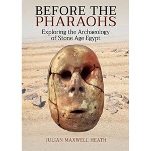 Pen & Sword Books Ltd Before The Pharaohs : Exploring The Archaeology Of Stone Age Egypt Pen & Sword Books Ltd Before The Pharaohs : Exploring The Archaeology Of Stone Age Egypt