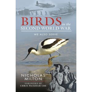 Pen & Sword Books Ltd The Role Of Birds In World War Two : How Ornithology Helped To Win The War Pen & Sword Books Ltd The Role Of Birds In World War Two : How Ornithology Helped To Win The War