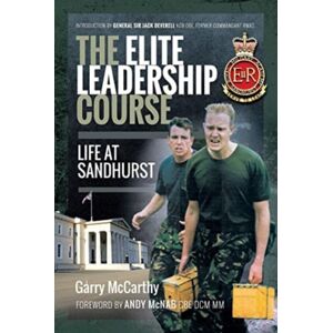 Pen & Sword Books Ltd The Elite Leadership Course : Life At Sandhurst Pen & Sword Books Ltd The Elite Leadership Course : Life At Sandhurst
