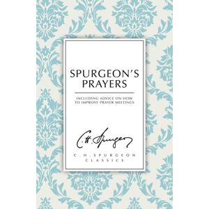 Christian Heritage Spurgeon'S Prayers Christian Heritage Spurgeon'S Prayers