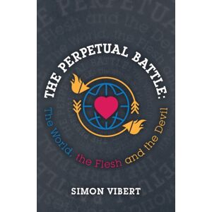 Christian Focus Publications Ltd The Perpetual Battle : The World, The Flesh And The Devil Christian Focus Publications Ltd The Perpetual Battle : The World, The Flesh And The Devil