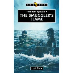 Christian Focus Publications Ltd William Tyndale: The Smuggler'S Flame Christian Focus Publications Ltd William Tyndale: The Smuggler'S Flame