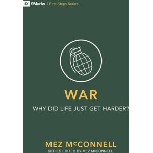Christian Focus Publications Ltd War - Why Did Life Just Get Harder? Christian Focus Publications Ltd War - Why Did Life Just Get Harder?