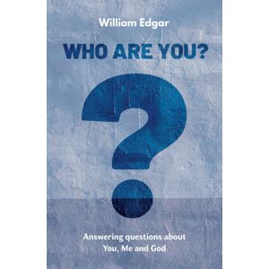 Christian Focus Publications Ltd Who Are You? : Answering Questions About You, Me And God Christian Focus Publications Ltd Who Are You? : Answering Questions About You, Me And God