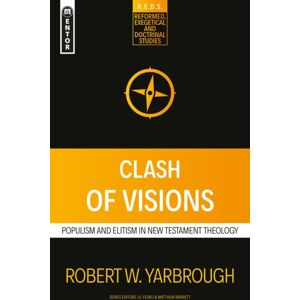 Christian Focus Publications Ltd Clash Of Visions : Populism And Elitism In Testament Theology Christian Focus Publications Ltd Clash Of Visions : Populism And Elitism In Testament Theology
