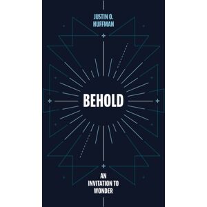 Christian Focus Publications Ltd Behold : An Invitation To Wonder Christian Focus Publications Ltd Behold : An Invitation To Wonder