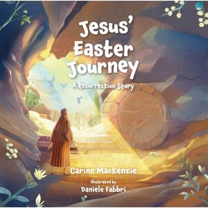 Christian Focus Publications Ltd Jesus’ Easter Journey : A Resurrection Story Christian Focus Publications Ltd Jesus’ Easter Journey : A Resurrection Story