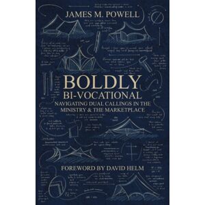 Christian Focus Publications Ltd Boldly Bi-Vocational : Navigating Dual Callings In The Ministry And The Marketplace Christian Focus Publications Ltd Boldly Bi-Vocational : Navigating Dual Callings In The Ministry And The Marketplace