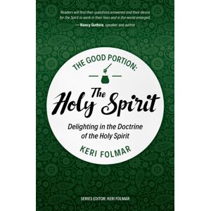 Christian Focus Publications Ltd The Good Portion – The Holy Spirit : Delighting In The Doctrine Of The Holy Spirit Christian Focus Publications Ltd The Good Portion – The Holy Spirit : Delighting In The Doctrine Of The Holy Spirit