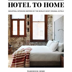 Warehouse Home Hotel To Home : Industrial Interiors From The World'S Most Original Hotels Warehouse Home Hotel To Home : Industrial Interiors From The World'S Most Original Hotels