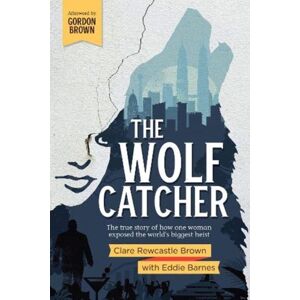 Lost World Press The Wolf Catcher : The True Story Of How One Woman Exposed The World'S Biggest Heist Lost World Press The Wolf Catcher : The True Story Of How One Woman Exposed The World'S Biggest Heist