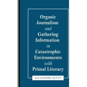 Cambridge Scholars Publishing Organic Journalism And Gathering Information In Catastrophic Environments With Primal Literacy Cambridge Scholars Publishing Organic Journalism And Gathering Information In Catastrophic Environments With Primal Literacy