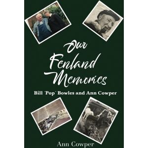 Austin Macauley Publishers Our Fenland Memories : Bill “pop” Bowles And Ann Cowper Austin Macauley Publishers Our Fenland Memories : Bill “pop” Bowles And Ann Cowper