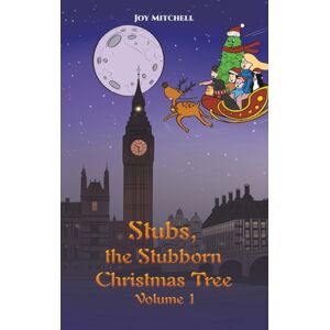 Austin Macauley Publishers Stubs, The Stubborn Christmas Tree - Volume 1 Austin Macauley Publishers Stubs, The Stubborn Christmas Tree - Volume 1