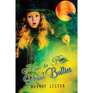 Austin Macauley Publishers How To Beat School Bullies Austin Macauley Publishers How To Beat School Bullies