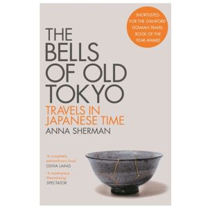 Pan Macmillan The Bells Of Old Tokyo : Travels In Japanese Time Pan Macmillan The Bells Of Old Tokyo : Travels In Japanese Time