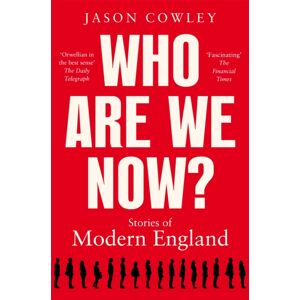 Pan Macmillan Who Are We Now? : Stories Of Modern England Pan Macmillan Who Are We Now? : Stories Of Modern England