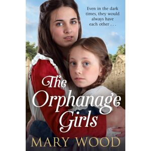 Pan Macmillan The Orphanage Girls : A Moving Historical Saga About Friendship And Family Pan Macmillan The Orphanage Girls : A Moving Historical Saga About Friendship And Family