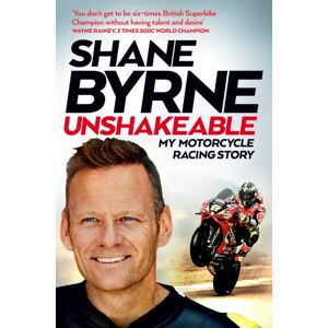 Pan Macmillan Unshakeable : My Motorcycle Racing Story Pan Macmillan Unshakeable : My Motorcycle Racing Story