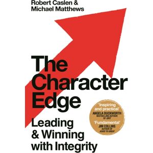 Pan Macmillan The Character Edge : Leading And Winning With Integrity Pan Macmillan The Character Edge : Leading And Winning With Integrity