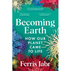 Pan Macmillan Becoming Earth : How Our Planet Came To Life Pan Macmillan Becoming Earth : How Our Planet Came To Life