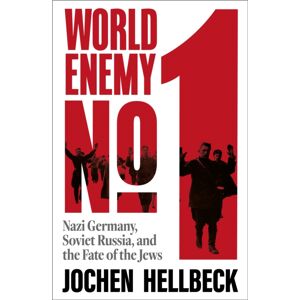 Pan Macmillan World Enemy No. 1 : Nazi Germany, Soviet Russia, And The Fate Of The Jews Pan Macmillan World Enemy No. 1 : Nazi Germany, Soviet Russia, And The Fate Of The Jews