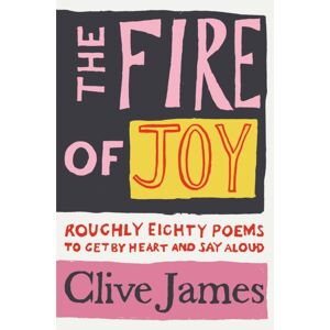Pan Macmillan The Fire Of Joy : Roughly 80 Poems To Get By Heart And Say Aloud Pan Macmillan The Fire Of Joy : Roughly 80 Poems To Get By Heart And Say Aloud