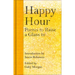 Pan Macmillan Happy Hour : Poems To Raise A Glass To Pan Macmillan Happy Hour : Poems To Raise A Glass To