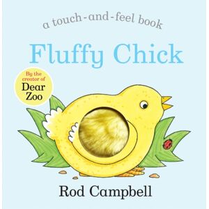 Pan Macmillan Fluffy Chick : A Touch-And-Feel Book From The Creator Of Dear Zoo Pan Macmillan Fluffy Chick : A Touch-And-Feel Book From The Creator Of Dear Zoo