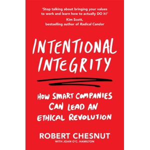 Pan Macmillan Intentional Integrity : How Companies Can Lead An Ethical Revolution – And Why That'S Good For All Of Us Pan Macmillan Intentional Integrity : How Companies Can Lead An Ethical Revolution – And Why That'S Good For All Of Us