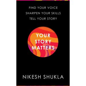 Pan Macmillan Your Story Matters : Find Your Voice, Sharpen Your Skills, Tell Your Story Pan Macmillan Your Story Matters : Find Your Voice, Sharpen Your Skills, Tell Your Story
