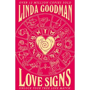 Pan Macmillan Linda Goodman'S Love Signs : Edition Of The Classic Astrology Book On Love: Unlock Your True Love Match Pan Macmillan Linda Goodman'S Love Signs : Edition Of The Classic Astrology Book On Love: Unlock Your True Love Match