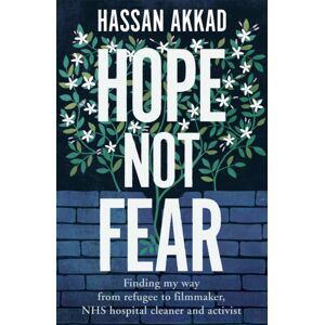 Pan Macmillan Hope Not Fear : Finding My Way From Refugee To Filmmaker To Nhs Hospital Cleaner And Activist Pan Macmillan Hope Not Fear : Finding My Way From Refugee To Filmmaker To Nhs Hospital Cleaner And Activist
