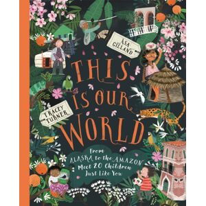 Pan Macmillan This Is Our World : From Alaska To The Amazon – Meet 20 Children Just Like You Pan Macmillan This Is Our World : From Alaska To The Amazon – Meet 20 Children Just Like You