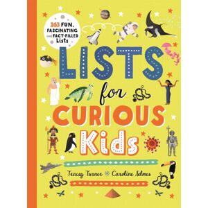 Pan Macmillan Lists For Curious Kids : 263 Fun, Fascinating And Fact-Filled Lists Pan Macmillan Lists For Curious Kids : 263 Fun, Fascinating And Fact-Filled Lists