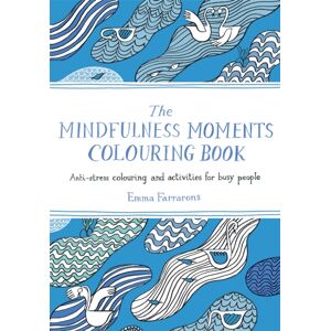 Pan Macmillan The Mindfulness Moments Colouring Book : Anti-Stress Colouring And Activities For Busy People Pan Macmillan The Mindfulness Moments Colouring Book : Anti-Stress Colouring And Activities For Busy People