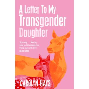 Pan Macmillan A Letter To My Transgender Daughter Pan Macmillan A Letter To My Transgender Daughter