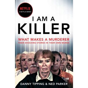 Pan Macmillan I Am A Killer : What Makes A Murderer, Their Shocking Stories In Their Own Words Pan Macmillan I Am A Killer : What Makes A Murderer, Their Shocking Stories In Their Own Words
