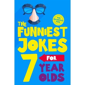 Pan Macmillan The Funniest Jokes For 7 Year Olds Pan Macmillan The Funniest Jokes For 7 Year Olds