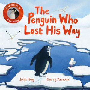 Pan Macmillan The Penguin Who Lost His Way : Inspired By A True Story Pan Macmillan The Penguin Who Lost His Way : Inspired By A True Story
