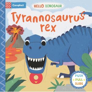 Pan Macmillan Tyrannosaurus Rex : A Push Pull Slide Dinosaur Book Pan Macmillan Tyrannosaurus Rex : A Push Pull Slide Dinosaur Book